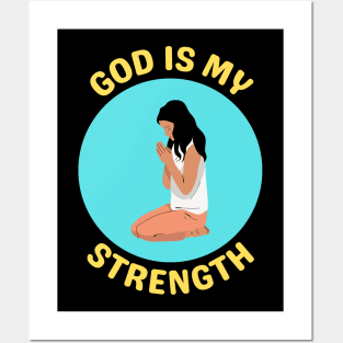 God Is My Strength Posters and Art